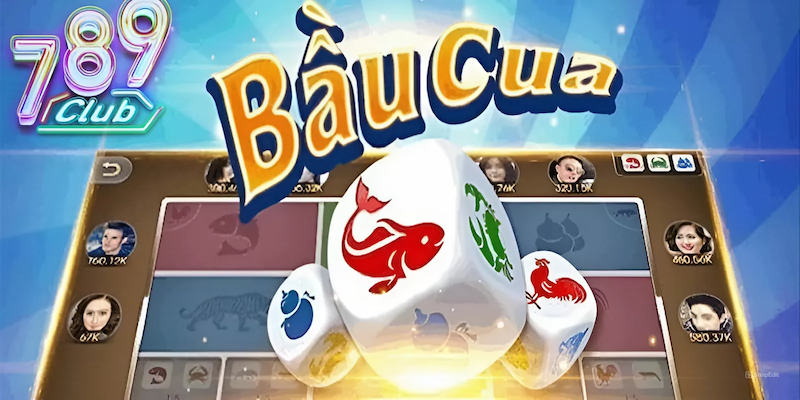  Bầu Cua Livestream 789Club cực kỳ ăn khách 